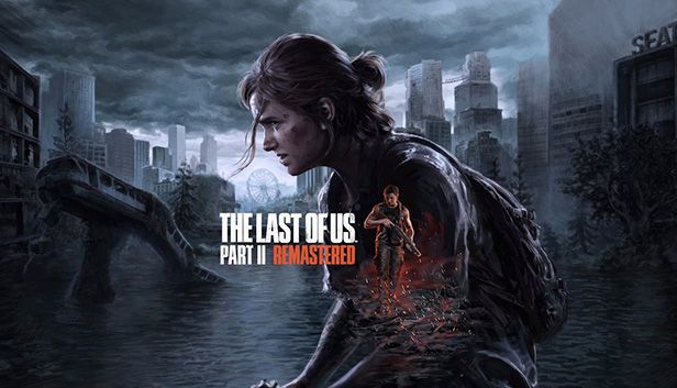The Last of Us™ Part II Remastered The Last of Us™ Part II Remastered