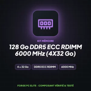 128 Go DDR5 ECC RDIMM 6000 MHz (4x32 Go) – Kit mémoire – Forge PC Elite