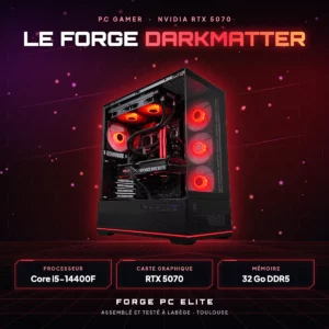 Le Forge Darkmatter – PC gamer sur mesure NVIDIA RTX 5070, monté à Toulouse par Forge PC Elite