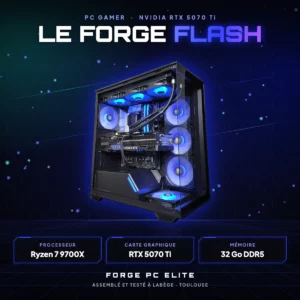 Le Forge Flash – PC gamer sur mesure NVIDIA GeForce RTX 5070Ti, AMD Ryzen 7 9700X, monté à Toulouse par Forge PC Elite