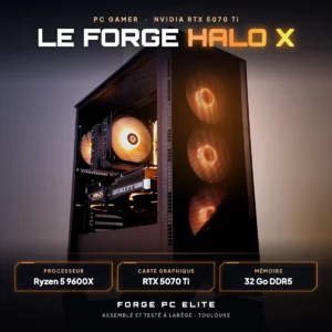 Le Forge Halo X – PC gamer sur mesure NVIDIA GeForce RTX 5070Ti, AMD Ryzen 5 9600X, monté à Toulouse par Forge PC Elite