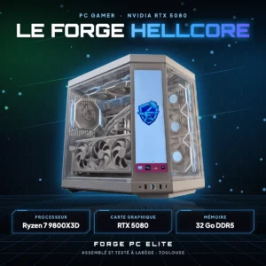 Le Forge Hellcore – PC gamer sur mesure NVIDIA RTX 5080, AMD Ryzen 7 9800X3D, monté à Toulouse par Forge PC Elite