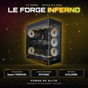 Le Forge Inferno – PC gamer sur mesure NVIDIA RTX 5080, AMD Ryzen 7 9800X3D, monté à Toulouse par Forge PC Elite