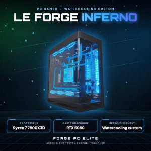 Le Forge Inferno – PC gamer sur mesure NVIDIA RTX 5080, monté à Toulouse par Forge PC Elite