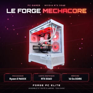 Le Forge MechaCore – PC gamer sur mesure NVIDIA RTX 5060, AMD Ryzen 5 9600X, monté à Toulouse par Forge PC Elite