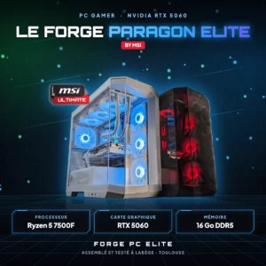 Le Forge Paragon Elite by MSI – PC gamer sur mesure NVIDIA RTX 5060, AMD Ryzen 5 7500F, monté à Toulouse par Forge PC Elite