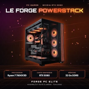 Le Forge PowerStack – PC gamer sur mesure NVIDIA RTX 5080, AMD Ryzen 7 9850X3D, monté à Toulouse par Forge PC Elite