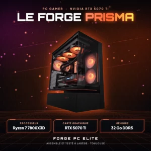 Le Forge Prisma – PC gamer sur mesure NVIDIA GeForce RTX 5070Ti 16 Go, AMD Ryzen 7 9850X3D, monté à Toulouse par Forge PC Elite