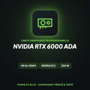NVIDIA RTX 6000 Ada – Carte graphique professionnelle – Forge PC Elite