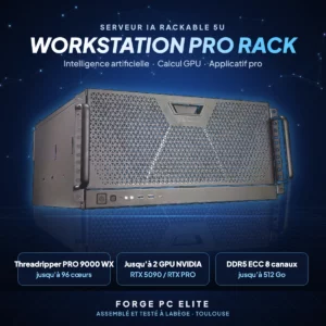 La Forge Workstation Pro Rack – PC workstation professionnelle GeForce RTX 5060, AMD Ryzen Threadripper PRO 9955WX, monté à Toulouse par Forge PC…